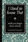 I Used to Know That by Caroline Taggart I Used to Know That by Caroline Taggart