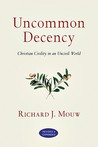 Uncommon Decency: Christian Civility in an Uncivil World Uncommon Decency: Christian Civility in an Uncivil World