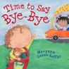 Time to Say Bye-Bye