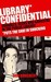 Library Confidential: geeks, oddballs and gangstas in the public library