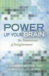 Power Up Your Brain: The Neuroscience of Enlightenment Power Up Your Brain: The Neuroscience of Enlightenment