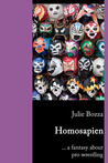 Homosapien ... a fantasy about pro wrestling Homosapien ... a fantasy about pro wrestling