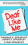 Deaf Like Me by Thomas S. Spradley Deaf Like Me by Thomas S. Spradley