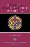 Buddhists, Hindus, and Sikhs in America: A Short History (Religion in American Life) Buddhists, Hindus, and Sikhs in America: A Short History (Religion in American Life)