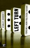Left Turn: Forging a New Political Future