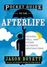 Pocket Guide to the Afterlife: Heaven, Hell, and Other Ultimate Destinations Pocket Guide to the Afterlife: Heaven, Hell, and Other Ultimate Destinations