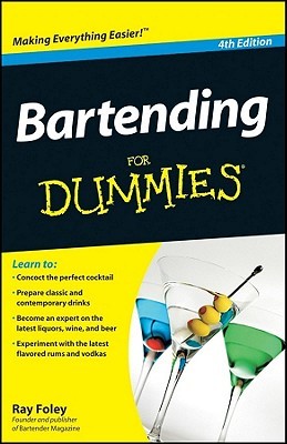 Bartending For Dummies (For Dummies by Ray Foley