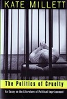 The Politics of Cruelty: An Essay on the Literature of Political Imprisonment The Politics of Cruelty: An Essay on the Literature of Political Imprisonment