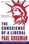 The Conscience of a Liberal by Paul Krugman The Conscience of a Liberal by Paul Krugman