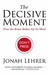 The Decisive Moment: How The Brain Makes Up Its Mind (Hardcover)
