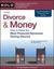 Divorce & Money: How to Make the Best Financial Decisions During Divorce