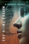 The Dying Breath (Forensic Mysteries, #4) The Dying Breath (Forensic Mysteries, #4)
