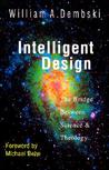 Intelligent Design by William A. Dembski Intelligent Design by William A. Dembski