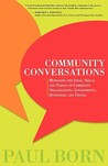 Community Conversations: Mobilizing the Ideas, Skills, and Passion of Community Organizations, Governments, Businesses, and People