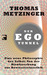 Der Ego Tunnel. Eine neue Philosophie des Selbst by Thomas Metzinger