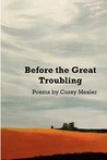 Before the Great Troubling: Poems