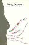 Some Instructions to My Wife by Stanley Crawford Some Instructions to My Wife by Stanley Crawford