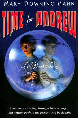 Time for Andrew by Mary Downing Hahn Time for Andrew by Mary Downing Hahn