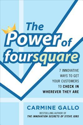 The Power of Foursquare by Carmine Gallo