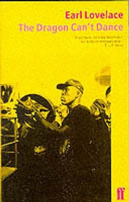 The dragon can't dance by Earl Lovelace The dragon can't dance by Earl Lovelace