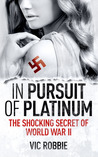 In Pursuit of Platinum by Vic Robbie