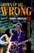 Grown Up All Wrong: 75 Great Rock And Pop Artists From Vaudeville To Techno