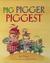 Pig, Pigger, Piggest