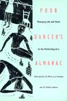 Poor Dancer's Almanac: Managing Life &amp; Work in the Performing Arts