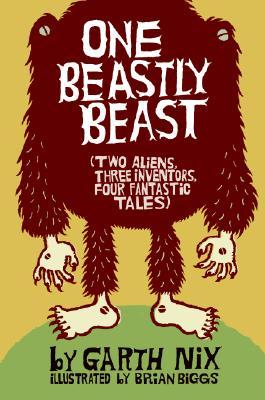 One Beastly Beast by Garth Nix One Beastly Beast by Garth Nix