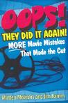 OOPS! They Did It Again!: More Movie Mistakes That Made the Cut