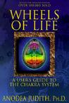 Wheels of Life by Anodea Judith Wheels of Life by Anodea Judith