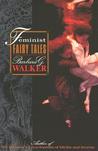 Feminist Fairy Tales by Barbara G. Walker