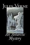 An Antarctic Mystery by Jules Verne An Antarctic Mystery by Jules Verne