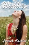Wishless by Louise Caiola Wishless by Louise Caiola