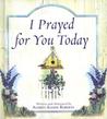 I Prayed for You Today