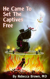 He Came to Set the Captives Free by Rebecca  Brown
