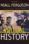 Virtual History by Niall Ferguson