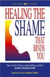 Healing the Shame that Binds You by John Bradshaw