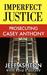 Imperfect Justice: Prosecuting Casey Anthony (Hardcover)