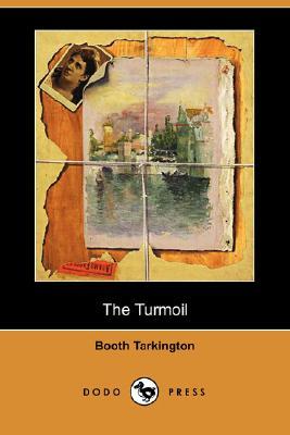 The Turmoil by Booth Tarkington The Turmoil by Booth Tarkington