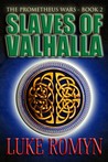 Slaves of Valhalla (The Prometheus Wars, #2) Slaves of Valhalla (The Prometheus Wars, #2)