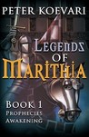 Legends of Marithia: Book 1 - Prophecies Awakening