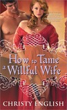 How to Tame a Willful Wife (Shakespeare in Love, #1) How to Tame a Willful Wife (Shakespeare in Love, #1)