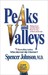 Peaks and Valleys: Making Good And Bad Times Work For You--At Work And In Life