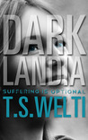 Darklandia by T.S. Welti Darklandia by T.S. Welti