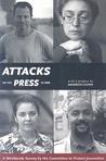 Attacks on the Press in 2006: A Worldwide Survey by the Committee to Protect Journalists Attacks on the Press in 2006: A Worldwide Survey by the Committee to Protect Journalists