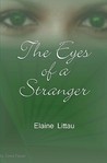 The Eyes of a Stranger by Elaine Littau The Eyes of a Stranger by Elaine Littau