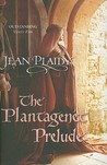 The Plantagenet Prelude by Jean Plaidy The Plantagenet Prelude by Jean Plaidy