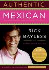 Authentic Mexican 20th Anniversary Ed by Rick Bayless Authentic Mexican 20th Anniversary Ed by Rick Bayless