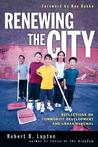 Renewing the City: Reflections on Community Development and Urban Renewal